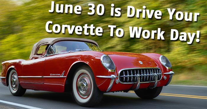 Friday June 30th is Drive Your Corvette to Work Day